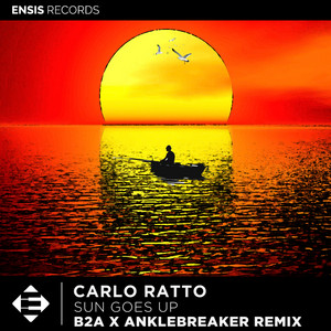 Sun Goes Up - B2A , Anklebreaker Remix by Carlo Ratto, B2A, Anklebreaker