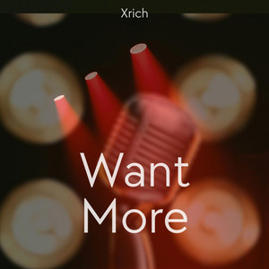 Want More by Xrich