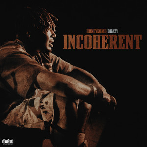 Incoherent by HoneyKomb Brazy