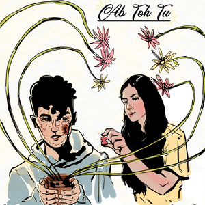 Ab Toh Tu by Kushal Sood, ADil, Kushal - ADil, Shreya Bajpai