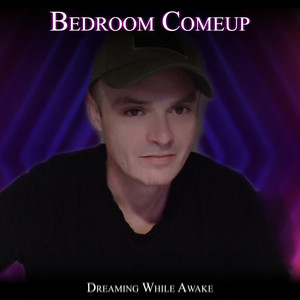 Bedroom Comeup by Dreaming While Awake