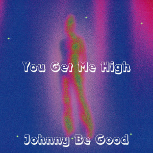 You Get Me High - Radio Edit by JHONNY BE GOOD