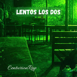 Lentos los dos by CenturionRap