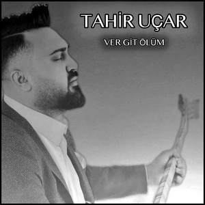 Tahir Uçar - Var Git Ölüm