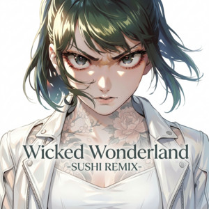 Wicked Wonderland (-SUSHI REMIX-) by SUSHI BOY