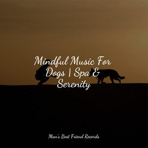 Mindful Music For Dogs | Spa & Serenity album