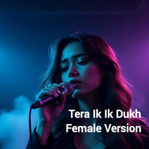 Tera Ik Ik Dukh Asi Yad Rakhage (Female) by Ai Wasi 2.0