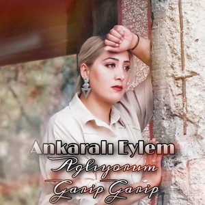 Ağlıyorum Garip Garip