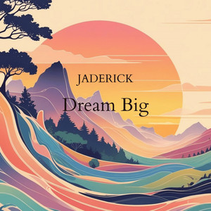 Dream Big by JADERICK
