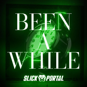 BEEN A WHILE by Slick Portal