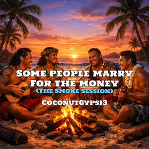Some People Marry For Money - Smoke Session by CoconutGypsi3