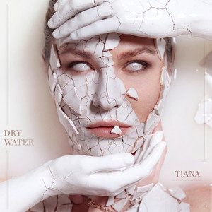 Dry Water by T!ANA