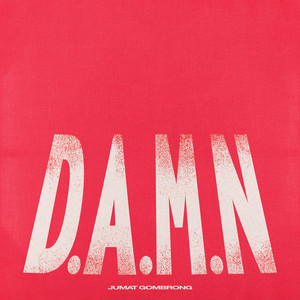 D.A.M.N (Dedege Anteb Marem Nemen) by Jumat Gombrong