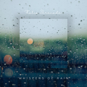 Whispers of Rain by Thalia Serenade