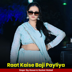 Raat Kaise Baji Payliya by DG Mawai, Rashmi Nishad