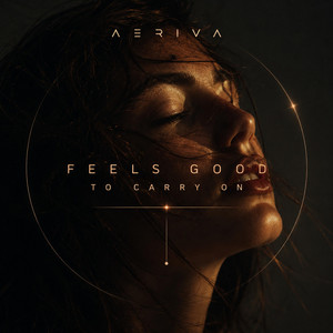 Feels Good To Carry On by Aeriva