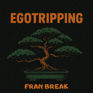 Egotripping by Fran Break