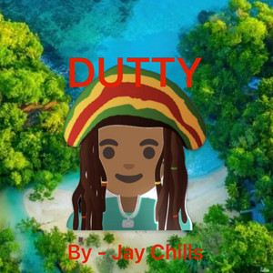 Dutty by Jay Chills