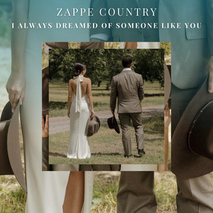 I Always Dreamed of Someone Like You by Zappe Country