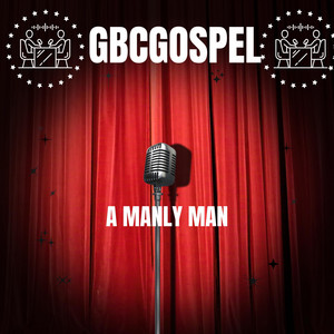 A Manly Man by GBCgospel