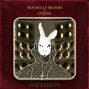 Gucci DJ P3 by Rochelle Bloom, Lyqah