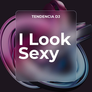 tendencia DJ - I Look Sexy