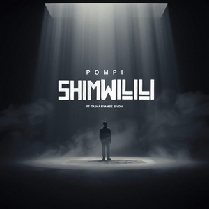 Pompi - Shimwilili (feat. Tasha Nyambe & VOH (Vessels of Honor))