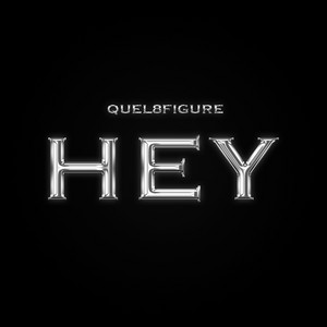 Quel8Figure - Hey