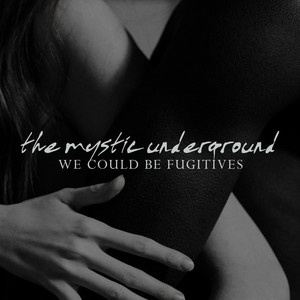 We Could Be Fugitives - Extended by The Mystic Underground