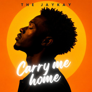 Carry me home by THE JAYKAY