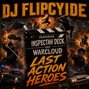 Last Action Heroes by DJ Flipcyide, Inspectah Deck, Warcloud