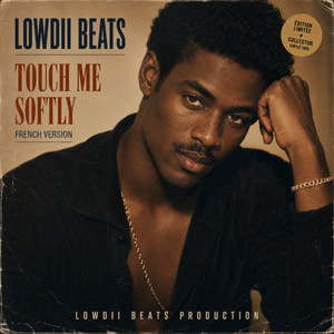 Touch Me Softly - French Version by Lowdii beats