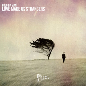 Love Made Us Strangers