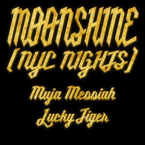 Moonshine (Nyc Nights) by Muja Messiah, Lucky Tiger