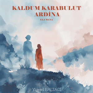 Yüksel Baltacı - KALDUM KARABULUT ARDİNA (Ela Mana)