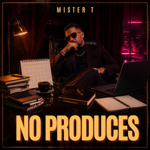 Tu no Produces by Mi$ter T