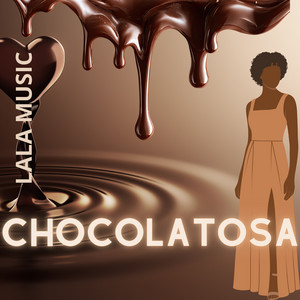 CHOCOLATOSA by LALA MUSIC
