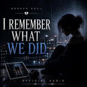 I Remember What We Did (Official Audio) by Broken Soul