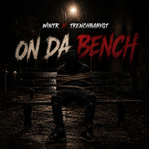 On Da Bench by Wintr, TrenchBabyGt