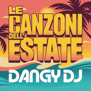 Le Canzoni Dell'Estate 2k26 - Senti La Musica by Dangy Dj