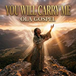 You Will Carry Me by Ola Gospel