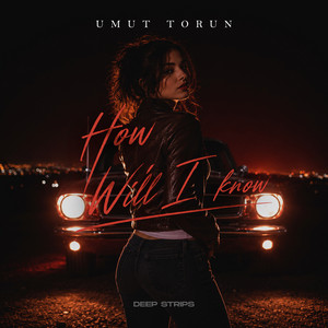 How Will I Know by Umut Torun