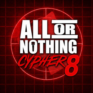 All Or Nothing Cypher 8 by All or Nothing, ERoc, Retro J.O.E, Nine Millz, NARDESIGNS