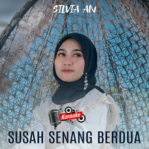 Silvia AN - Susah Senang Berdua (Karaoke Version)