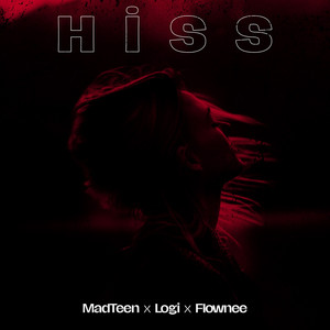 Hiss by MadTeen, Logi, Flownee