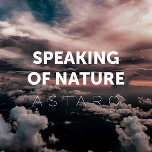 Speaking of Nature by Astaro