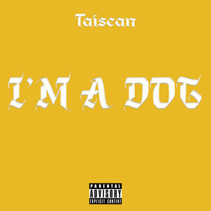 Taisean - I'm a Dog
