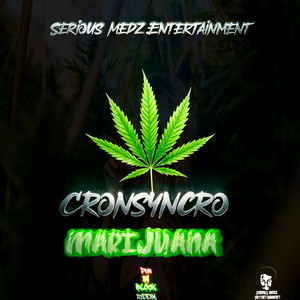 Marijuana by Cronsyncro, Serious Medz