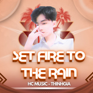 Hc Music - Set Fire To The Rain (feat. THINHGIA)