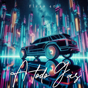 A Todo Gas by Flexo 404